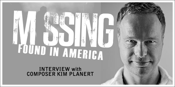 Missing: Found in America - Interview with Composer Kim Planert