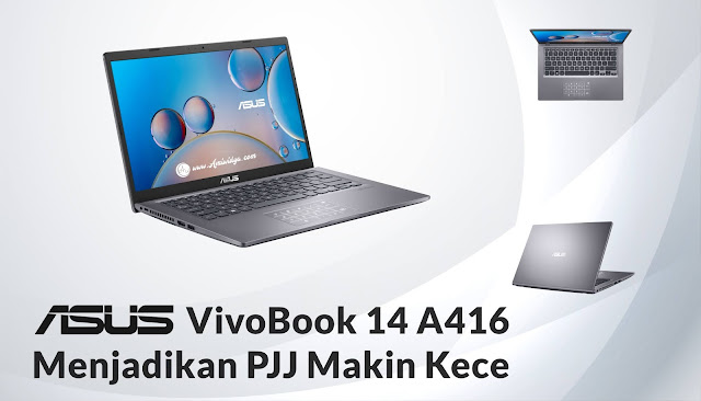 ASUS VivoBook 14 A416 Menjadikan PJJ Makin Kece