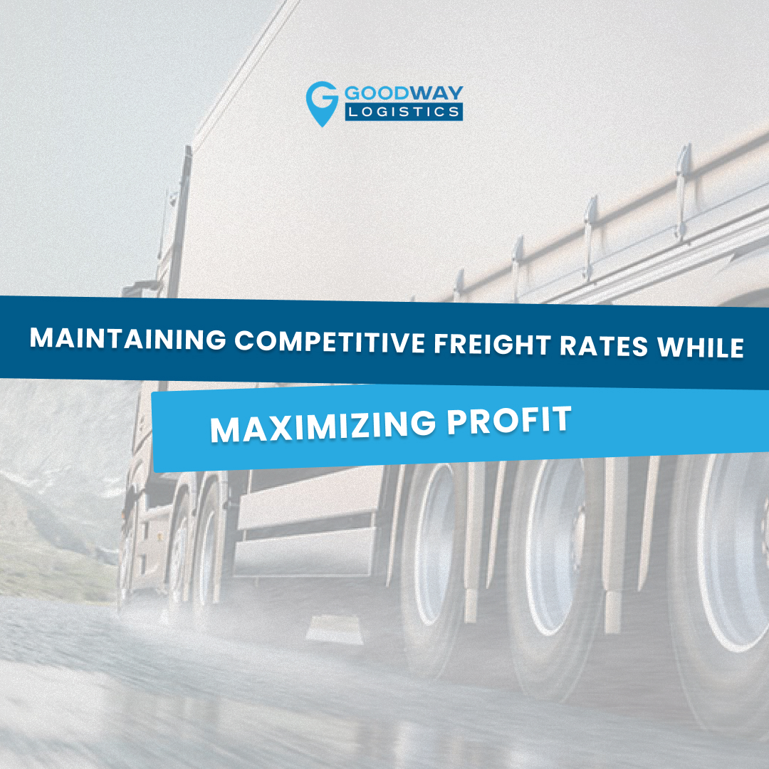 Maintaining Competitive Freight Rates While Maximizing Profit
