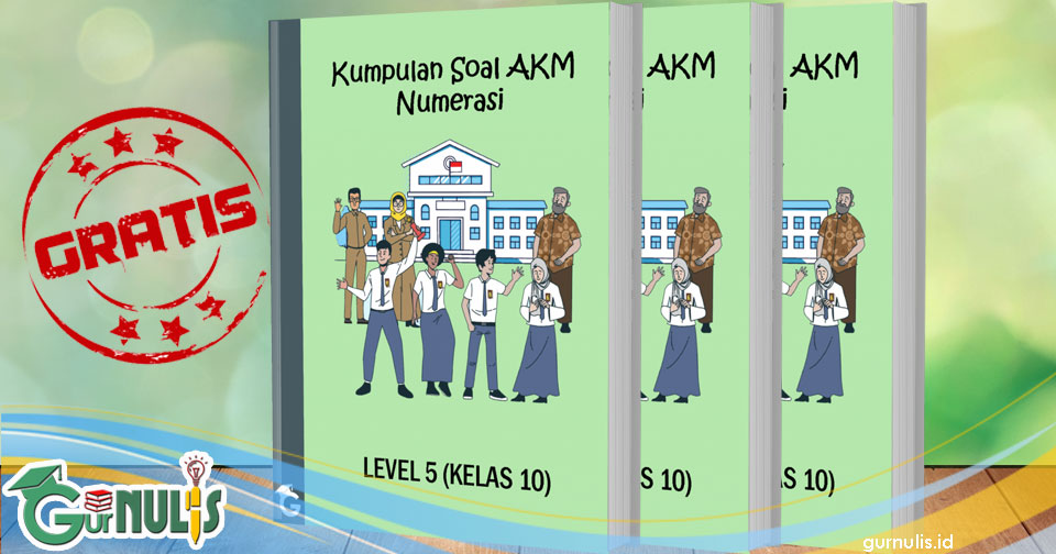 Kumpulan Soal Akm Numerasi Level 5 Kelas 10 Gurnulis