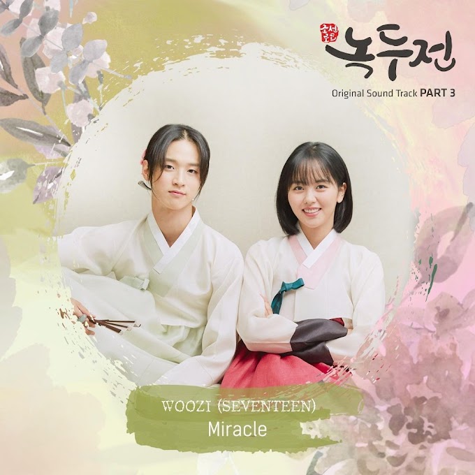 WOOZI (SEVENTEEN) - MIRACLE - THE TALE OF NOKDU OST PART 3 LYRIC
