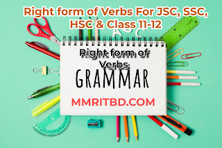 Right form of Verbs For JSC, SSC, HSC & Class 11-12 right form of verbs exercise right form of verb rules for hsc rules of right form of verb