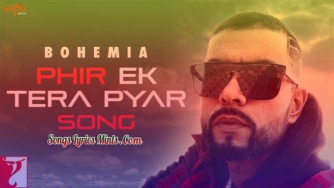 Phir Ek Tera Pyar Lyrics In Hindi & English – Bohemia, Devika | Saga Music | Shaxe Oriah | Bohemia Latest Punjabi Song Lyrics 2020