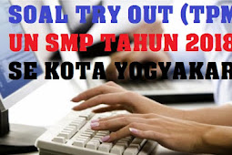 Soal Try Out (Tpm -Tes Pemantapan Bahan ) Un Smp Yogyakarta 2018
