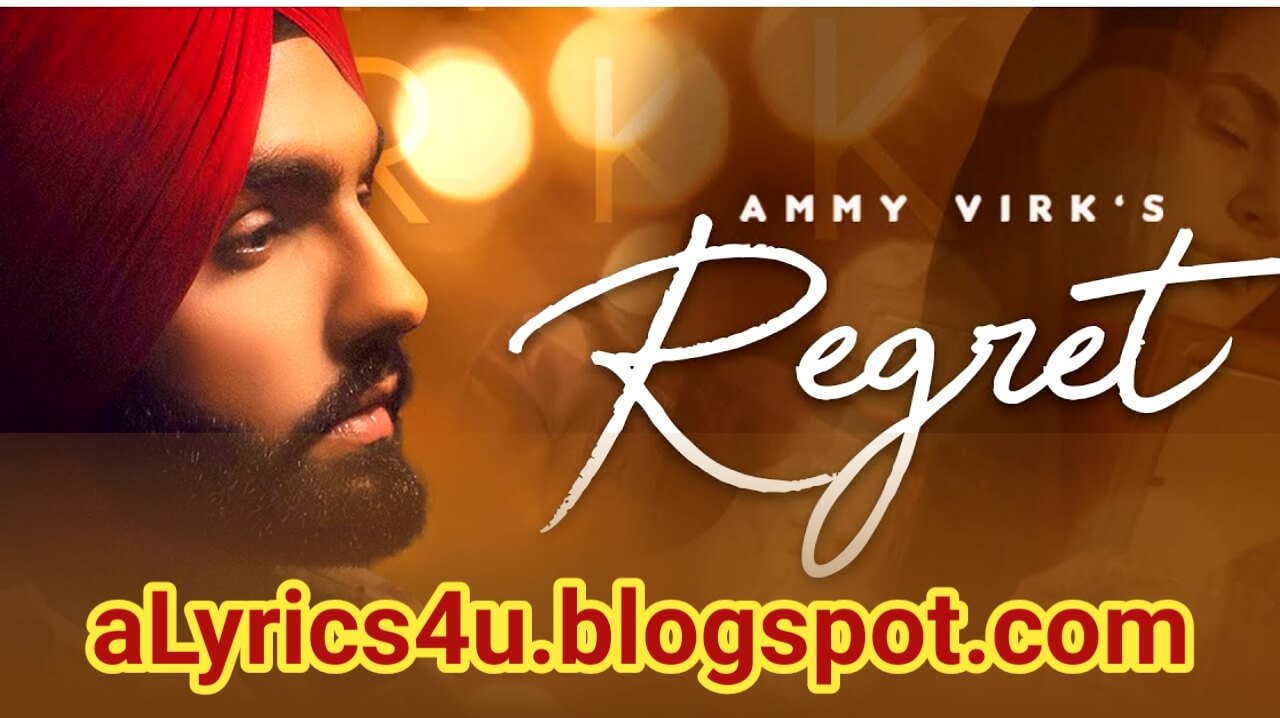 Regret Lyrics - Ammy Virk