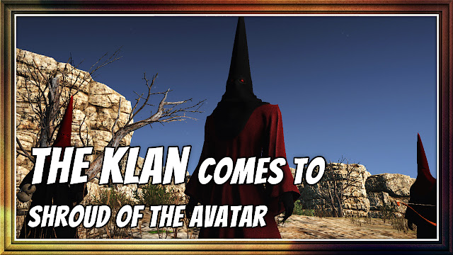 The KLAN Comes To Shroud Of The Avatar