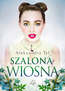 Szalona wiosna - Aleksandra Tyl