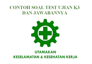 Contoh Soal Test Ujian K3 Dan Jawabannya