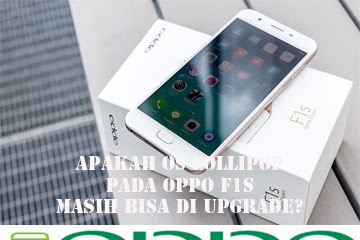 √ Apakah Coloros Lollipop Pada Oppo F1s Masih Dapat Di Upgrade?