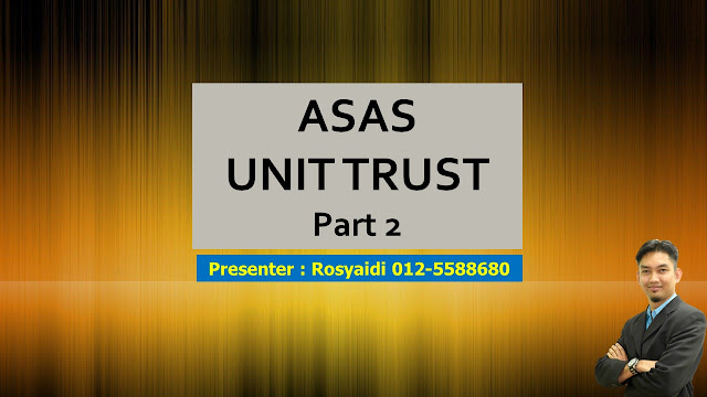 ASAS UNIT TRUST - PART 2 (KHAS UNTUK NEWBIE!)