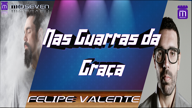 Felipe Valente - Nas Guarras da Graça