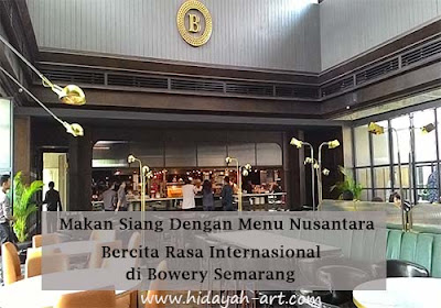 Makan Siang Dengan Menu Nusantara Bercita Rasa Internasional di Bowery Semarang