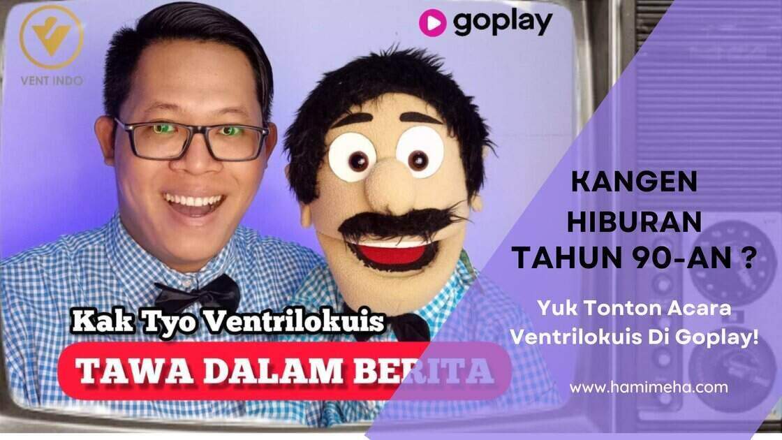 hiburan tahun 90-an Acara  Ventrilokuis Di Goplay