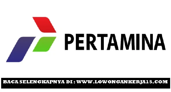 Rekrutmen Lowongan kerja PT Pertamina 