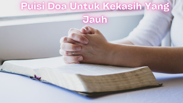 Puisi Doa Untuk Kekasih Yang Jauh