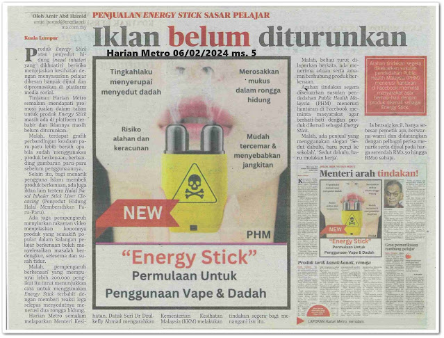 Iklan belum diturunkan ; Produk bawa risiko bahaya ; Kawal, sebar maklumat bahaya Energy Stick | Keratan akhbar Harian Metro 6 Februari 2024