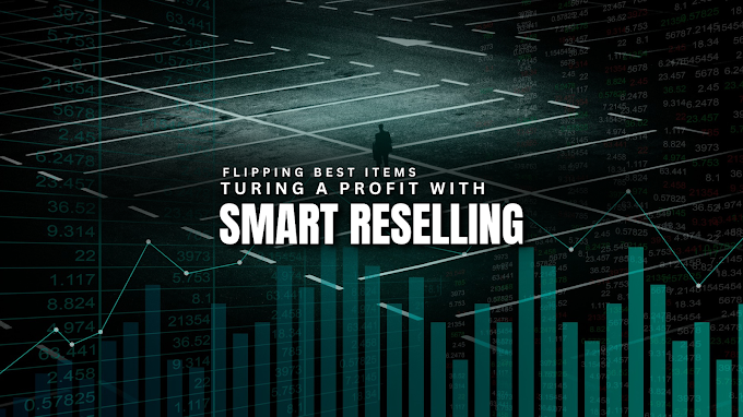 Flipping Best Items: Turning a Profit with Smart Reselling