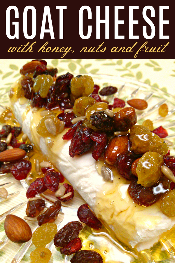 Goat Cheese with Honey, Dried Fruit & Nuts - A quick and easy appetizer recipe of goat cheese (or cream cheese), honey and dried fruit and nuts perfect to serve with crackers.