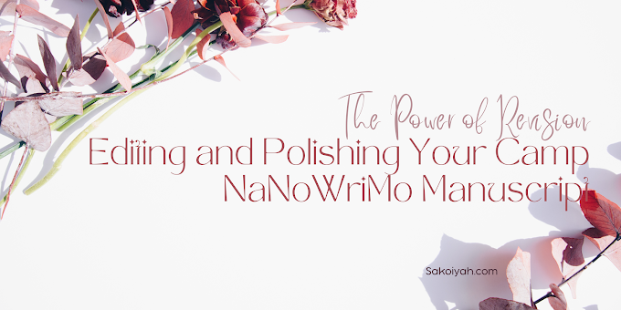 The Power of Revision: Editing and Polishing Your Camp NaNoWriMo Manuscript