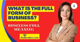 What is the Full Form of Business? Business Full Meaning