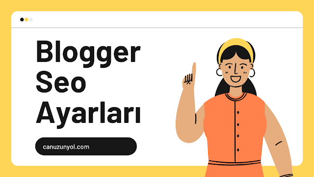 Kesinlikle Yapılması Gereken Blogger Seo Ayarları