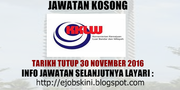 Jawatan Kosong Kementerian Kemajuan Luar Bandar dan Wilayah - 30 November 2016