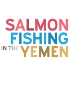 Watch Salmon Fishing In The Yemen Hollywood Movie Trailer
