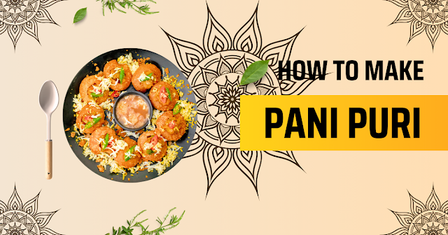 How To Make Pani Puri How To Make Pani Puri