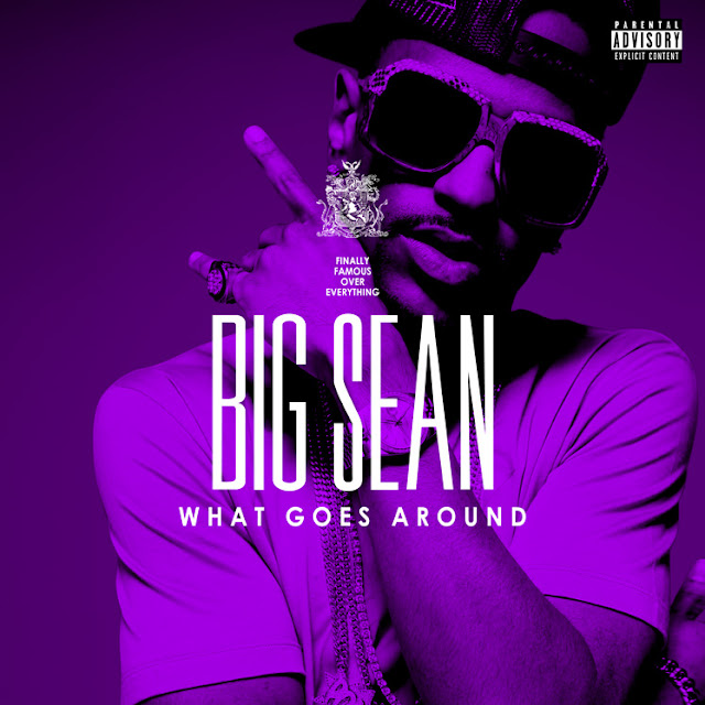 big sean what goes around. Big Sean-What Goes Around