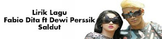 Lirik Lagu Fabio Dita ft Dewi Perssik - Saldut