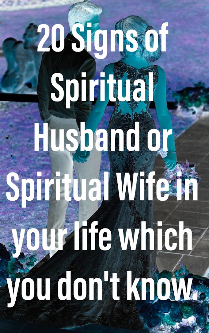 20 SIGNS OF SPIRITUAL HUSBAND OR SPIRITUAL WIFE IN YOUR LIFE WHICH YOU DON'T KNOW.  (Succubus and Incubus).