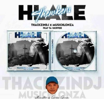 (Amapiano) ThackzinDJ & Musichlonza – Hlale’thembeni Ft. TaSkipper (2021) 