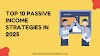 Top 10 Passive Income Strategies in 2025
