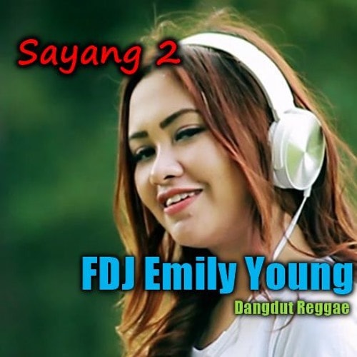 Download Lagu FDJ Emily Young - Sayang 2 (Versi Reggae)