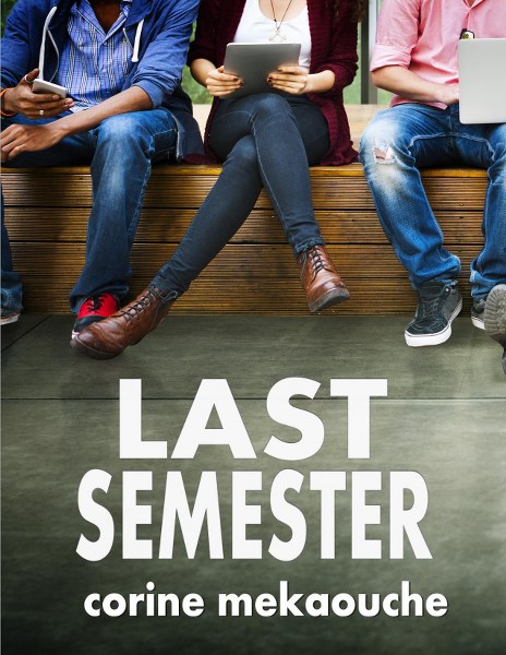 Last Semester by Corine Mekaouche