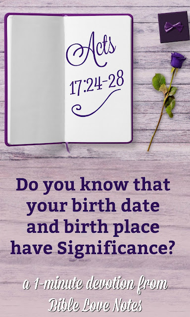 Have you taken time to think of ways God has designed your life for His purposes. This 1-minute devotion will help you do that. #BibleLoveNotes #Birthdays #Bible