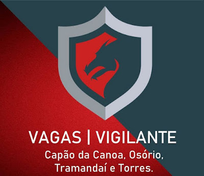 Empresa de Segurança contrata Vigilantes em Capão, Osório, Tramandaí e Torres