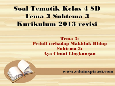 Soal Tematik Kelas 4 SD Tema 3 Subtema 3