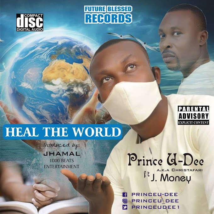 [Music] Prince U-Dee – Heal The World Ft. J. Money.mp3