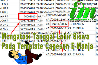 Mengatasi Tanggal Lahir Siswa Pada Template Capesun E-Manja - E-Manja diluncurkan sebagai aplikasi tambahan untuk menghandle pendataan peserta UN atau Calon Peserta UN (Capesun). Yang berbasis dari database Emis. E-manja atau Emis Manajenem Ujian Nasional ini satu server dengan Emi Madrasah. Dihadirkannya aplikasi E-Manja sendiri untuk mengatasi membeludaknnya user yang menggunakan Emis Madrasah dan yang membuat Emis Madrasah sering terjadi eror karena overload user. Namun, E-Manja sendiri hanya dikhususkan untuk pendataan Capesun saja, karena telah mendekati semester genap.    Dalam pengerjaan Capesun di E-Manja ini dibagi menjadi dua gelombang, yang pertama untuk Tinkat MA dan MTs dan gelombang tarkhir yaitu untuk Tingkat MI. Pengerjaan Capesun di E-Manja atau Emis Manajemen Ujian Nasional ini, cukup mudah namun agak ribet juga. Mudah, karena pengerjaanya hanya fokus untuk pendataan Capesun saja, tidak berbelit-belit kemana-mana. Nah untuk yang Ribetnya yaitu pengerjaan pada Template Capesun yang kita unduh dari E-Manja dan proses uploading file Template ke E-Manja terkadang lama, bahkan terjadi error.    Seperti yang telah dijelaskan di judul postingan yaitu "Mengatasi Tanggal Lahir Siswa Pada Template Capesun E-Manja", disini mimin akan berbagi pengalaman dan solusi dalam mengatasi hal tersebut. Perlu anda ketahui dalam tempalate Capesun ini terkadang data bisa berubah sendiri ketika sesudah dilakukan edit, dan ini terjadi kebanyakan pada proses edit Tanggal Lahir Siswa, NISN, Rombel, dan semua hal yang berhubungan dengan angka pada template.    Contoh perubahan data yang terdapat pada template Capesun E-Manja:     1. Ini terjadi pada saat edit Tanggal Lahir Siswa. Dalam template Capesun tanggal lahir siswa berformat yyyy-mm-dd. Misal : '2006-11-10 (dengan tanda petik diatasnya). Nah, ketika tanggal lahir siswa ternyata salah, maka dilakukan edit, jadi 2006-11-10 (tanpa tanda petik diatasnya). Apakah data itu akan tersave dengan sesuai harapan? Ohhh... tentu tidak, ternyata setelah dilakukan Save, mau itu ke format sebelumnya atau format CSV, ternyata data tanggal lahir yang diedit berubah menjadi format dd/mm/yyyy atau dari contoh tadi 09/11/2006 (lihat gambar). Solusinya?    Mengatasi Tanggal Lahir Siswa Pada Template Capesun E-Manja - E-Manja diluncurkan sebagai aplikasi tambahan untuk menghandle pendataan peserta UN atau Calon Peserta UN (Capesun). Yang berbasis dari database Emis. E-manja atau Emis Manajenem Ujian Nasional ini satu server dengan Emi Madrasah. Dihadirkannya aplikasi E-Manja sendiri untuk mengatasi membeludaknnya user yang menggunakan Emis Madrasah dan yang membuat Emis Madrasah sering terjadi eror karena overload user. Namun, E-Manja sendiri hanya dikhususkan untuk pendataan Capesun saja, karena telah mendekati semester genap.    Dalam pengerjaan Capesun di E-Manja ini dibagi menjadi dua gelombang, yang pertama untuk Tinkat MA dan MTs dan gelombang tarkhir yaitu untuk Tingkat MI. Pengerjaan Capesun di E-Manja atau Emis Manajemen Ujian Nasional ini, cukup mudah namun agak ribet juga. Mudah, karena pengerjaanya hanya fokus untuk pendataan Capesun saja, tidak berbelit-belit kemana-mana. Nah untuk yang Ribetnya yaitu pengerjaan pada Template Capesun yang kita unduh dari E-Manja dan proses uploading file Template ke E-Manja terkadang lama, bahkan terjadi error.    Seperti yang telah dijelaskan di judul postingan yaitu "Mengatasi Tanggal Lahir Siswa Pada Template Capesun E-Manja", disini mimin akan berbagi pengalaman dan solusi dalam mengatasi hal tersebut. Perlu anda ketahui dalam tempalate Capesun ini terkadang data bisa berubah sendiri ketika sesudah dilakukan edit, dan ini terjadi kebanyakan pada proses edit Tanggal Lahir Siswa, NISN, Rombel, dan semua hal yang berhubungan dengan angka pada template.    Contoh perubahan data yang terdapat pada template Capesun E-Manja:     1. Ini terjadi pada saat edit Tanggal Lahir Siswa. Dalam template Capesun tanggal lahir siswa berformat yyyy-mm-dd. Misal : '2006-11-10 (dengan tanda petik diatasnya). Nah, ketika tanggal lahir siswa ternyata salah, maka dilakukan edit, jadi 2006-11-10 (tanpa tanda petik diatasnya). Apakah data itu akan tersave dengan sesuai harapan? Ohhh... tentu tidak, ternyata setelah dilakukan Save, mau itu ke format sebelumnya atau format CSV, ternyata data tanggal lahir yang diedit berubah menjadi format dd/mm/yyyy atau dari contoh tadi 09/11/2006 (lihat gambar). Solusinya?        2. Perubahan data juga bisa berudah pada NISN loh, teman-teman. Jika kita melakukan Editing pada NISN yang awalnya itu seperti '0074002011 (dengan tanda petik), diedit menjadi 0074002010 (tanpa tanda petik), ketika di save dan dicoba dibuka kembali maka NISN itu akan menjadi 74002010, angka 00 yang ada pada NISN akan menghilang (lihat gambar). Bagaimana solusinya?         Kenapa data Capesun bisa berubah seperti itu ketika selesai di Save dan coba dibuka kembali ?   Hmmm... Setelah mimin amati, tenyata itu terjadi karena beberapa hal. Pertama, format number pada kolom-kolom file itu adalah "General", makanya ketika pengeditan tanggal lahir siswa, data akan berubah sendiri ke format dd/mm/yyyy. Kedua, Format file template ini yaitu "Text (Tab delimited)", ini berpengaruh pada data yang berawalan 0, ketika di edit angka 0 itu akan hilang, seperti yang telah kami contohkan pada pengeditan NISN di atas.    Solusinya adalah.....   Nah, untuk solusi dari permasalah diatas gampang ko. Yaitu teman-teman cukup menambahkan dua tanda petik tunggal (ingat yang kami maksund bukan tanda petik dua, tapi tanda petik satu yang dibawah tanda petik duan ==> Lihat gambar letak tanda petik tunggal). Berikan dua tanda petik tunggal diawal, pada data yang akan kita edit, contoh: ''2006-07-09 atau pada NISN: ''0012345678. Setelah itu silahkan Save, lalu coba buka kembali filenya, data Insha Alloh tidak akan berubah lagi.      Letak tanda petik satu    Solusi tanggal berubah format      Solusi NISN berubah Format  Untuk lebih jelasnya silahkan lihat vidio yang telah kami buat di bawah ini:    Semoga artikel kami ini tentang Mengatasi Tanggal Lahir Siswa Pada Template Capesun E-Manja dapat memberikan informasi yang bermanfaat bagi anda semuanya.    Sekian dulu dari kami, kurang dan lebihnya mohon maaf. Jangan lupa untuk ikuti kami terus LIKE di Fans Page Facebook kami INFO MADRASAH berikan komentar kalian jika ini membantu dan Share jika informasi ini penting dan berguna bagi orang banyak. Terimakasih. Madrasah  Pencarian Populer di Info Madrasah:  emis capesun 2017 emis sdm capesun tutorial emis capesun panduan emis capesun panduan emis capesun 2017 cara mengerjakan emis capesun cara mengisi emis capesun langkah capesun emis alamat emis capesun emis capesun emis capesun 1617 capesun emis madrasah tutorial pengisian emis capesun    2. Perubahan data juga bisa berudah pada NISN loh, teman-teman. Jika kita melakukan Editing pada NISN yang awalnya itu seperti '0074002011 (dengan tanda petik), diedit menjadi 0074002010 (tanpa tanda petik), ketika di save dan dicoba dibuka kembali maka NISN itu akan menjadi 74002010, angka 00 yang ada pada NISN akan menghilang (lihat gambar). Bagaimana solusinya?     Mengatasi Tanggal Lahir Siswa Pada Template Capesun E-Manja - E-Manja diluncurkan sebagai aplikasi tambahan untuk menghandle pendataan peserta UN atau Calon Peserta UN (Capesun). Yang berbasis dari database Emis. E-manja atau Emis Manajenem Ujian Nasional ini satu server dengan Emi Madrasah. Dihadirkannya aplikasi E-Manja sendiri untuk mengatasi membeludaknnya user yang menggunakan Emis Madrasah dan yang membuat Emis Madrasah sering terjadi eror karena overload user. Namun, E-Manja sendiri hanya dikhususkan untuk pendataan Capesun saja, karena telah mendekati semester genap.    Dalam pengerjaan Capesun di E-Manja ini dibagi menjadi dua gelombang, yang pertama untuk Tinkat MA dan MTs dan gelombang tarkhir yaitu untuk Tingkat MI. Pengerjaan Capesun di E-Manja atau Emis Manajemen Ujian Nasional ini, cukup mudah namun agak ribet juga. Mudah, karena pengerjaanya hanya fokus untuk pendataan Capesun saja, tidak berbelit-belit kemana-mana. Nah untuk yang Ribetnya yaitu pengerjaan pada Template Capesun yang kita unduh dari E-Manja dan proses uploading file Template ke E-Manja terkadang lama, bahkan terjadi error.    Seperti yang telah dijelaskan di judul postingan yaitu "Mengatasi Tanggal Lahir Siswa Pada Template Capesun E-Manja", disini mimin akan berbagi pengalaman dan solusi dalam mengatasi hal tersebut. Perlu anda ketahui dalam tempalate Capesun ini terkadang data bisa berubah sendiri ketika sesudah dilakukan edit, dan ini terjadi kebanyakan pada proses edit Tanggal Lahir Siswa, NISN, Rombel, dan semua hal yang berhubungan dengan angka pada template.    Contoh perubahan data yang terdapat pada template Capesun E-Manja:     1. Ini terjadi pada saat edit Tanggal Lahir Siswa. Dalam template Capesun tanggal lahir siswa berformat yyyy-mm-dd. Misal : '2006-11-10 (dengan tanda petik diatasnya). Nah, ketika tanggal lahir siswa ternyata salah, maka dilakukan edit, jadi 2006-11-10 (tanpa tanda petik diatasnya). Apakah data itu akan tersave dengan sesuai harapan? Ohhh... tentu tidak, ternyata setelah dilakukan Save, mau itu ke format sebelumnya atau format CSV, ternyata data tanggal lahir yang diedit berubah menjadi format dd/mm/yyyy atau dari contoh tadi 09/11/2006 (lihat gambar). Solusinya?        2. Perubahan data juga bisa berudah pada NISN loh, teman-teman. Jika kita melakukan Editing pada NISN yang awalnya itu seperti '0074002011 (dengan tanda petik), diedit menjadi 0074002010 (tanpa tanda petik), ketika di save dan dicoba dibuka kembali maka NISN itu akan menjadi 74002010, angka 00 yang ada pada NISN akan menghilang (lihat gambar). Bagaimana solusinya?         Kenapa data Capesun bisa berubah seperti itu ketika selesai di Save dan coba dibuka kembali ?   Hmmm... Setelah mimin amati, tenyata itu terjadi karena beberapa hal. Pertama, format number pada kolom-kolom file itu adalah "General", makanya ketika pengeditan tanggal lahir siswa, data akan berubah sendiri ke format dd/mm/yyyy. Kedua, Format file template ini yaitu "Text (Tab delimited)", ini berpengaruh pada data yang berawalan 0, ketika di edit angka 0 itu akan hilang, seperti yang telah kami contohkan pada pengeditan NISN di atas.    Solusinya adalah.....   Nah, untuk solusi dari permasalah diatas gampang ko. Yaitu teman-teman cukup menambahkan dua tanda petik tunggal (ingat yang kami maksund bukan tanda petik dua, tapi tanda petik satu yang dibawah tanda petik duan ==> Lihat gambar letak tanda petik tunggal). Berikan dua tanda petik tunggal diawal, pada data yang akan kita edit, contoh: ''2006-07-09 atau pada NISN: ''0012345678. Setelah itu silahkan Save, lalu coba buka kembali filenya, data Insha Alloh tidak akan berubah lagi.      Letak tanda petik satu    Solusi tanggal berubah format      Solusi NISN berubah Format  Untuk lebih jelasnya silahkan lihat vidio yang telah kami buat di bawah ini:    Semoga artikel kami ini tentang Mengatasi Tanggal Lahir Siswa Pada Template Capesun E-Manja dapat memberikan informasi yang bermanfaat bagi anda semuanya.    Sekian dulu dari kami, kurang dan lebihnya mohon maaf. Jangan lupa untuk ikuti kami terus LIKE di Fans Page Facebook kami INFO MADRASAH berikan komentar kalian jika ini membantu dan Share jika informasi ini penting dan berguna bagi orang banyak. Terimakasih. Madrasah  Pencarian Populer di Info Madrasah:  emis capesun 2017 emis sdm capesun tutorial emis capesun panduan emis capesun panduan emis capesun 2017 cara mengerjakan emis capesun cara mengisi emis capesun langkah capesun emis alamat emis capesun emis capesun emis capesun 1617 capesun emis madrasah tutorial pengisian emis capesun    Kenapa data Capesun bisa berubah seperti itu ketika selesai di Save dan coba dibuka kembali ?   Hmmm... Setelah mimin amati, tenyata itu terjadi karena beberapa hal. Pertama, format number pada kolom-kolom file itu adalah "General", makanya ketika pengeditan tanggal lahir siswa, data akan berubah sendiri ke format dd/mm/yyyy. Kedua, Format file template ini yaitu "Text (Tab delimited)", ini berpengaruh pada data yang berawalan 0, ketika di edit angka 0 itu akan hilang, seperti yang telah kami contohkan pada pengeditan NISN di atas.    Solusinya adalah.....   Nah, untuk solusi dari permasalah diatas gampang ko. Yaitu teman-teman cukup menambahkan dua tanda petik tunggal (ingat yang kami maksund bukan tanda petik dua, tapi tanda petik satu yang dibawah tanda petik duan ==> Lihat gambar letak tanda petik tunggal). Berikan dua tanda petik tunggal diawal, pada data yang akan kita edit, contoh: ''2006-07-09 atau pada NISN: ''0012345678. Setelah itu silahkan Save, lalu coba buka kembali filenya, data Insha Alloh tidak akan berubah lagi.