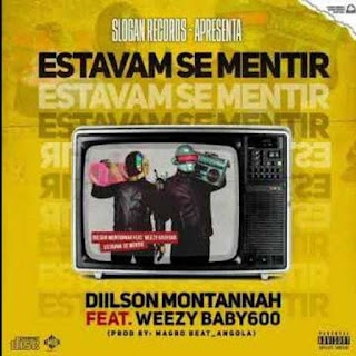 Diilson Montannah - Estavam Se Mentir (feat Weezy Baby)