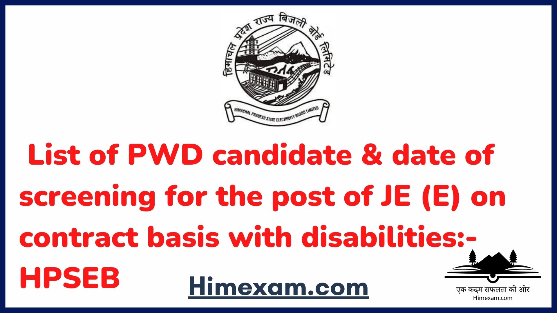 List of PWD candidate & date of screening for the post of JE (E) on contract basis with disabilities:- HPSEB
