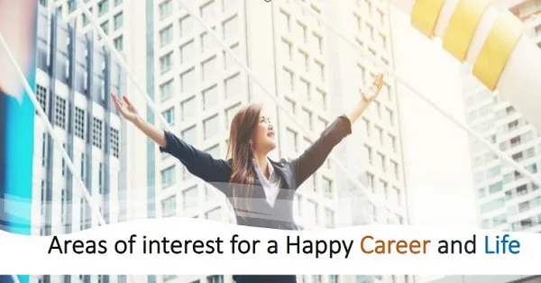 Areas of interest for a Happy Career and Life