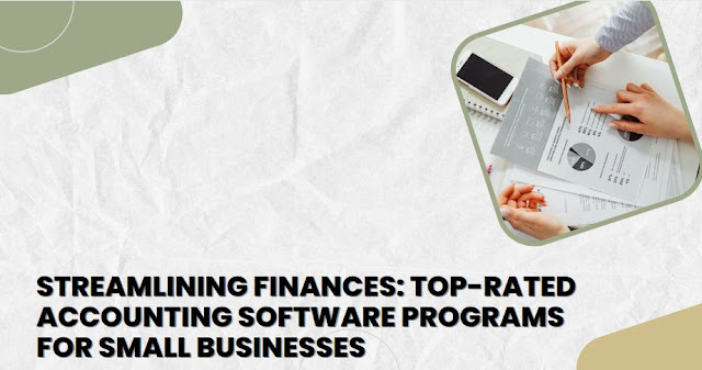 Streamlining Finances Top-Rated Accounting Software Programs for Small Businesses