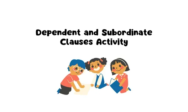 Dependent and Subordinate Clauses Activity