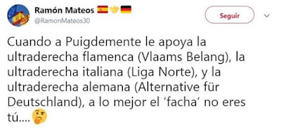 si a Puigdemont lo apoye la ultradreta flamenca, italiana, alemana, a lo milló lo facha no eres tú. 