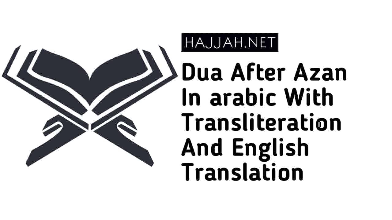 Dua After Azan(Call To Player) In Arabic With Transliteration And English Translation