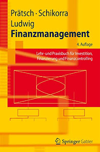 Finanzmanagement: Lehr- und Praxisbuch für Investition, Finanzierung und Finanzcontrolling (Springer-Lehrbuch)