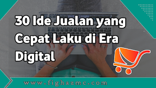 Ide Jualan yang Cepat Laku di Era Digital