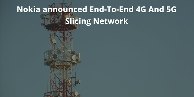 Nokia announced End-To-End 4G And 5G Slicing Network